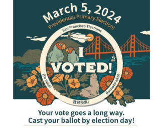 A graphic that reads “March 5, 2024 Presidential Primary Election. Your vote goes a long way. Cast your ballot by election day!” Enclosed in a white circle are the words “I Voted”. The circle is on top of a drawing of the Golden Gate Bridge