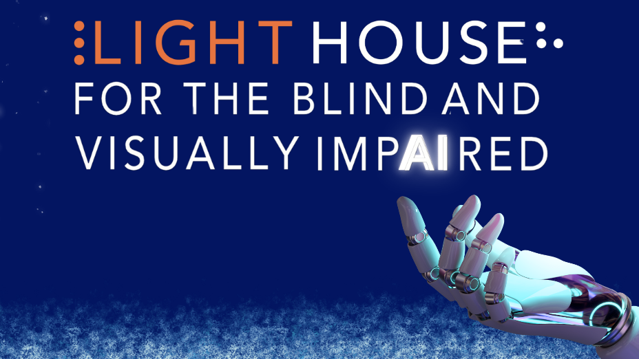On a dark blue sky above the clouds, text reads, “LIGHTHOUSE FOR THE BLIND AND VISUALLY IMPAIRED. Beneath the text, a white robotic hand’s fingers curve upwards towards the letters AI in the word impaired. The letters AI glow bright white.